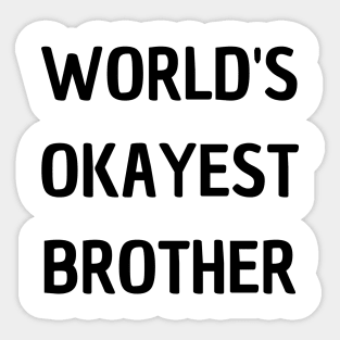 World's Okayest Brother Sticker